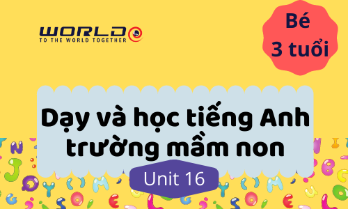 UNIT 17 (3 TUỔI - TUẦN 43 VÀ TUẦN 44) PHONIC V.W.X SOUND - 10 TIẾT